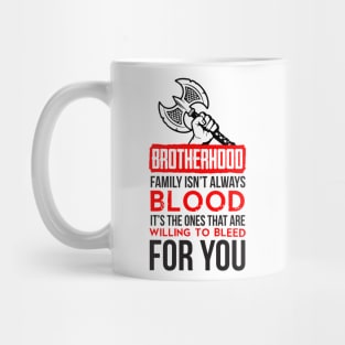 Brotherhood. Family isn't always blood. It's the ones that are willing to bleed for you (red) Mug